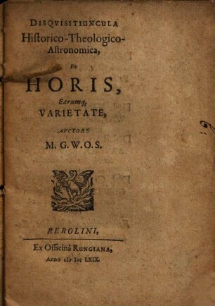 Disquisitiuncula Historico-Theologico-Astronomica, De Horis, Earumq[ue] Varietate