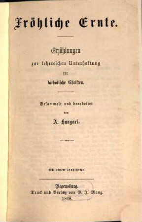 Fröhliche Ernte : Erzählungen zur lehrreichen Unterhaltung für katholische Christen ; mit einem Stahlstiche