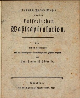 Johann Jacob Moser von der kaiserlichen Wahlcapitulation