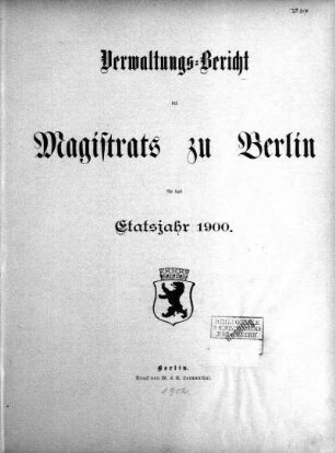 1900: Verwaltungs-Bericht des Magistrats zu Berlin : für die Rechnungsjahre ...