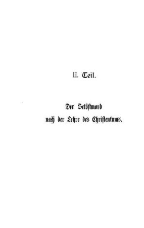II. Teil. Der Selbstmord nach der Lehre des Christentums.