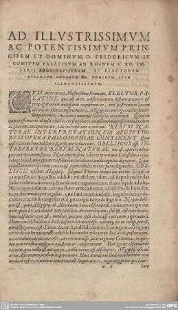 AD ILLUSTRISSIMUM AC POTENTISSIMUM PRINCIPEM ET DOMINUM, D. FRIDERICUM IUCOMITEM PALATINUM AD RHENUM S. RO. IMPERII ARCHIDAPIFERUM ET ELECTOREM DUCEMQUE BAYARIA & DOMINUM SUUM CLEMENTISSIMUM.