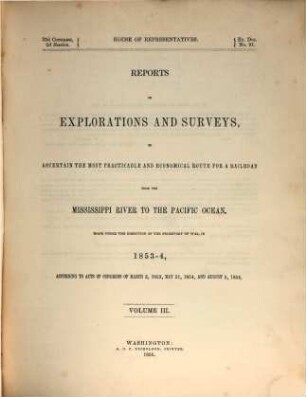 Reports of explorations and surveys to ascertain the most practicable and economical route for a railroad from the Mississippi River to the Pacific Ocean. 3. 1853/54 (1856)