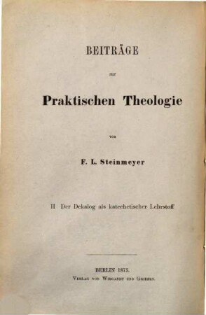 Beiträge zur praktischen Theologie. 2, Der Dekalog als katechetischer Lehrstoff