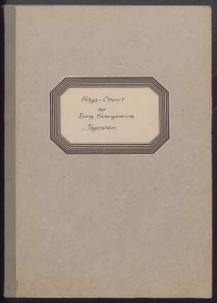 Kriegschronik der ev. Kirchengemeinde Dagersheim (Dek. Böblingen), verfasst von Pfarrer i.R. Richard Brecht.