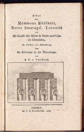 Etwas über Memnons Bildsäule, Neros Smaragd, Toreutik und die Kunst der Alten in Stein und Glas zu schneiden : als Zusätze zur Abhandlung über die Reformen in der Mineralogie