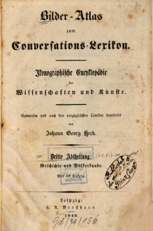 Bilder-Atlas zum Conversations-Lexikon : ikonographische Encyklopädie der Wissenschaften und Künste ; in zehn Abtheilungen, 3,[2]. Geschichte und Völkerkunde ; [Textband]