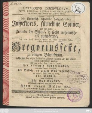 Catalogvs Discipvlorvm Qvos Schola Annabergensis Docvit Ab Anno MDCLXXXIV Ad Annvm MDCC : Womit zugleich die sämmtlich respektive hochzuehrende Jnspectores, fürnehme Gönner, und alle andere Freunde der Schule, so wohl einheimische als auswärtige, by dem durch göttliche Gnade in diesem 1753sten Jahre frölich wieder erlebten Gregoriusfeste zu einigen Schauspielen, welche von der allhier studirenden Jugend diesesmal auf der Bühne sollen aufgeführet werden, ...