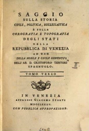 Saggio Sulla Storia Civile, Politica, Ecclesiastica E Sulla Corografia E Topografia Degli Stati Della Repubblica Di Venezia : Ad Uso Della Nobile E Civile Gioventù, 3