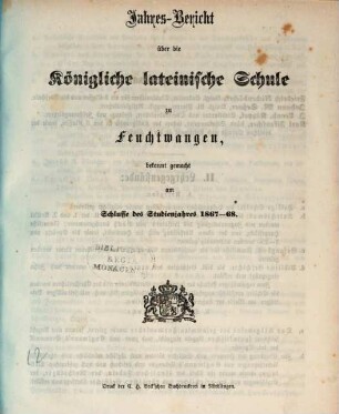 Jahres-Bericht über die K. B. Lateinschule zu Feuchtwangen im Schuljahre .... 1867/68