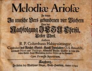 Melodiae Ariosae Zu denen Jn teutsche Vers gebundenen vier Büchern Von der Nachfolgung JESU Christi, Erster Theil