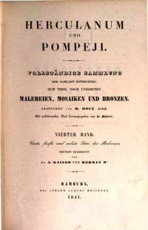 Herculanum und Pompeji : vollständige Sammlung der daselbst entdeckten, zum Theil noch unedirten Malereien, Mosaiken und Bronzen, 4. Vierte, fünfte und sechste Serie der Malereien