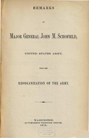 Remarks of John M. Schofield, upon the Reorganization of the Army