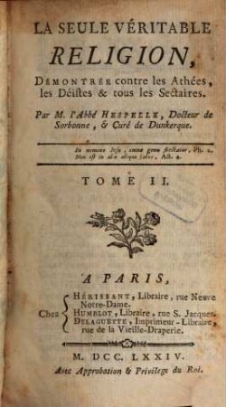 La Seule Véritable Religion, Démontrée contre les Athées, les Déistes & tous les Sectaires : Par M. l'Abbé Hespelle, Docteur de Sorbonne, & Curé de Dunkerque, 2