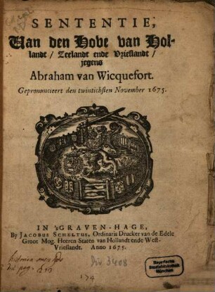 Sententie, Van den Hove van Hollandt, Zeelandt ende Vrieslandt jegens Abraham van Wicquefort : Gepronuncieert den twintichsten November 1675