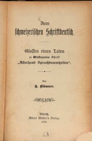 Zum schweizerischen Schriftdeutsch : Glossen eines Laien zu Wustmanns Schrift "Allerhand Sprachdummheiten"