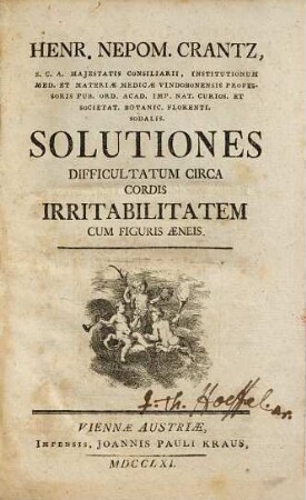 Henr. Nepom. Crantz, S. C. A. Majestatis Consilarii, ... Solutiones Difficultatum Circa Cordis Irritabilitatem : Cum Figuris Æneis
