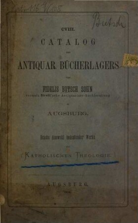 Catalog der ... Antiquariats-Buchhandlung Fidelis Butsch in Augsburg : [Bis Nr. 15.]: Birett, Wilh.: Verzeichniß gebundener Bücher ... = Catal. III, 5. 108
