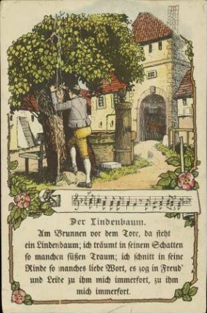 Der Lindenbaum. Am Brunnen vor dem Tore [...]