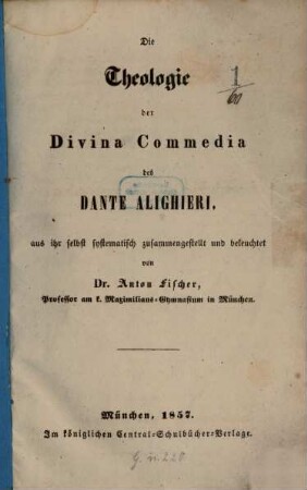 Die Theologie der Divina Commedia des Dante Alighieri : aus ihr selbst systematisch zusammengestellt und beleuchtet