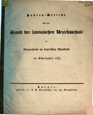 Jahres-Bericht über den Stand der Lateinischen Bezirksschule zu Germersheim : im Schuljahre .... 1831/32