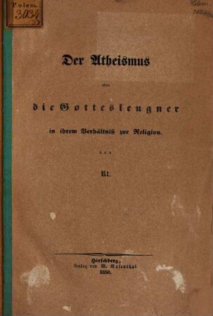Der Atheismus oder die Gottesleugner in ihrem Verhältniss zur Religion