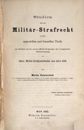 Studien über das Militär-Strafrecht... mit vorzugsweiser Berücksichtigung des oesterr. Militär-Strafgesetzbuches v. J. 1855