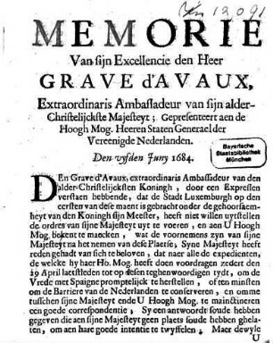 Memorie Van sijn Excellencie den Heer Grave d'Avaux, Extraordinaris Ambassadeur van sijn alder-Christelijckste Majesteyt, Gepresenteert aen de Hoogh Mog. Heeren Staten Generael der Vereenighde Nederlanden, Den vyfden Juny 1684
