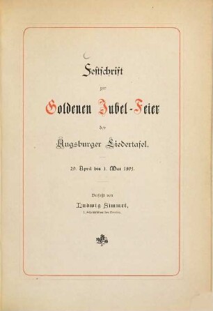Festschrift zur Goldenen Jubel-Feier der Augsburger Liedertafel : 29. April bis 1. Mai 1893