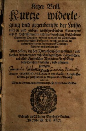 Ketzer Brill : Kurtze widerlegung vnd gegenbericht der Lutherischen vnd andern jetzschwebenden Ketzereyen ...