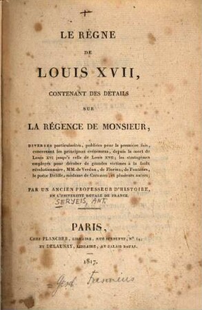 Le règne de Louis XVII. : Contenant des détails sur la régence de Monsieur