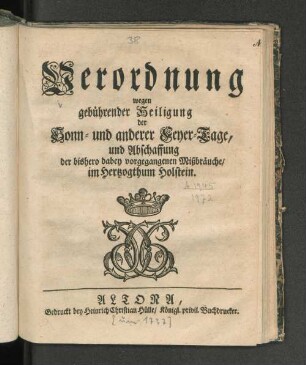 Verordnung wegen gebührender Heiligung der Sonn- und anderer Feyer-Tage, und Abschaffung der bishero dabey vorgegangenen Mißbräuche/ im Hertzogthum Holstein