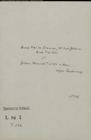 Tielke, Johann Arnds Witwe Anna Maria Crumme gegen Johann Henrich Tielke und Kons. - Forderung