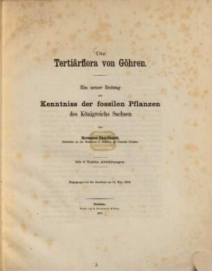 Die Tertiaerflora von Goehren Ein neuer Beitrag zur Kenntniss der fossilen Pflanzen des Königreichs Sachsen : (Aus den Nova Acta den Leopoldinischen Akademie in Dresden, Vol. XXXVI.)