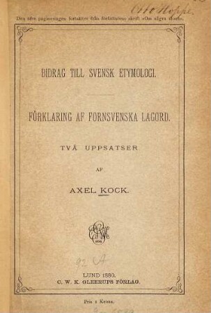 Bidrag till svensk etymologi : Förklaring af fornsvenska lagord. Två uppsatser af Axel Kock