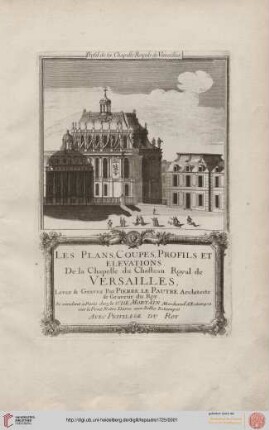 Les Plans, Coupes, Profils Et Elevations De la Chapelle du Chasteau Royal de Versailles