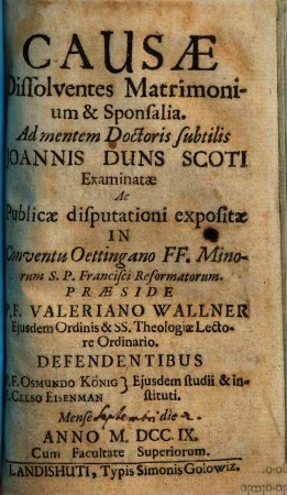 Causae Dissolventes Matrimonium & Sponsalia : Ad mentem Doctoris subtilis Ioannis Duns Scoti Examinatae