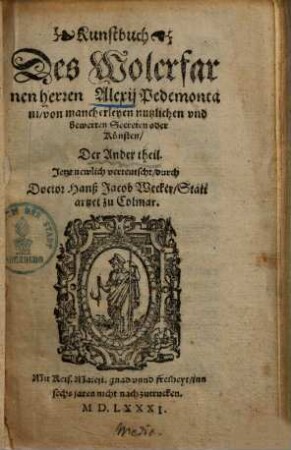 Kunstbuch des ... Alexii Pedemontani von mancherleyen nutzlichen und bewerten Secreten oder Künsten, 2