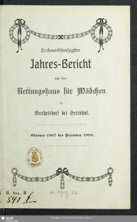 56.1907/08: Jahresbericht von dem Rettungshaus für Mädchen zu Berthelsdorf bei Herrnhut