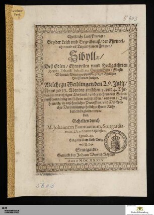 Christlicher LeichPredigt: Bey der Leich vnd Begräbnuß/ der Ehrnreichen vnd vil Tugendsamen Frawen/ Sibyllæ/ Deß ... Erhardi Sebastiani GrimmEisin/ ... Hausfrawen seeligen : Welche zu Weiblingen den 29. Julii/ Anno 1633. Abendts ... entschlaffen/ vnd ... zu ihrem Ruhbettlein beglaittet worden