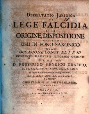 Dissertatio Juridica De Lege Falcidia Ejus Origine, Dispositione Nec Non Usu In Foro Saxonico