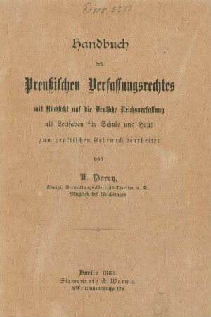 Handbuch des Preußischen Verfassungsrechtes mit Rücksicht auf die Deutsche Reichsverfassung als Leitfaden für Schule und Haus zum praktischen Gebrauch bearbeitet
