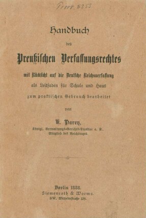 Handbuch des Preußischen Verfassungsrechtes mit Rücksicht auf die Deutsche Reichsverfassung als Leitfaden für Schule und Haus zum praktischen Gebrauch bearbeitet
