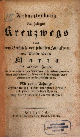Andachtsübung des heiligen Kreuzwegs nach dem Beispiele der seligsten Jungfrau u. Mutter Gottes Maria