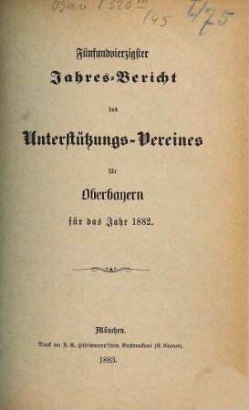 Jahres-Bericht des Unterstützungs-Vereines für Oberbayern : für das Jahr ... 45. 1882