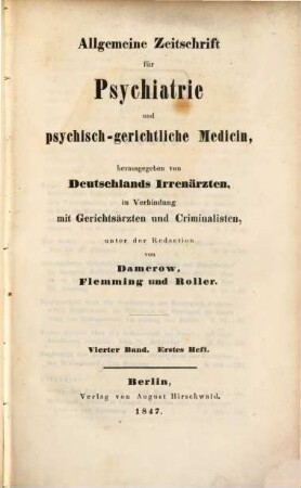 Allgemeine Zeitschrift für Psychiatrie und psychisch-gerichtliche Medizin : hrsg. von Deutschlands Irrenärzten. 4, 4. 1847