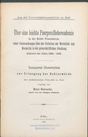 Über eine leichte Puerperalfieberendemie in der Kieler Frauenklinik : nebst Untersuchungen über das Verhalten der Morbidität und Mortalität in der geburtshülflichen Abteilung während der Jahre 1886 - 1892