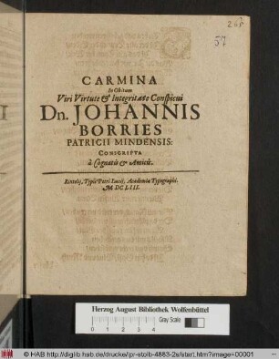 Carmina In Obitum Viri Virtute & Integritate Conscpicui Dn. Johannis Borries Patricii Mindensis : Conscripta a Cognatis & Amicis