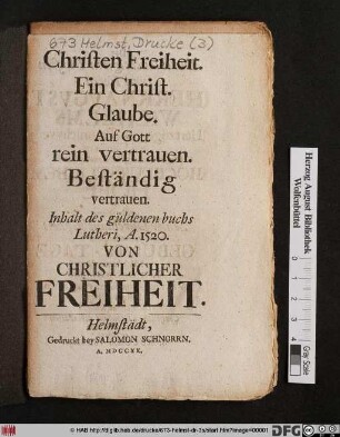 Christen Freiheit : Ein Christ. Glaube. Auf Gott rein vertrauen ; Beständig vertrauen ; Inhalt des güldenen Buchs Lutheri A. 1520 von christlicher Freiheit