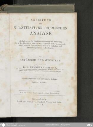 Anleitung zur quantitativen chemischen Analyse oder die Lehre von der Gewichtsbestimmung und Scheidung der in der Pharmacie, den Künsten, Gewerben und der Landwirtschaft häufiger vorkommenden Körper in einfachen und zusammengesetzten Verbindungen : für Anfänger und Geübtere ; mit 190 Holzstichen